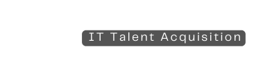 IT Talent Acquisition